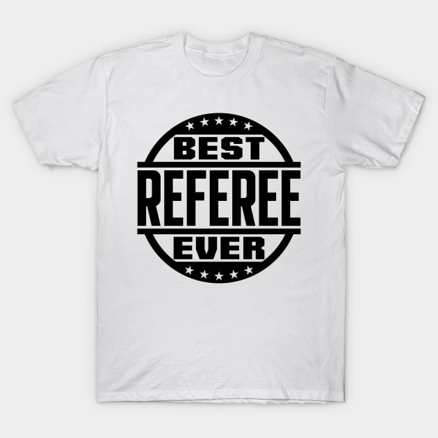 Best Referee Ever T-Shirt by colorsplash